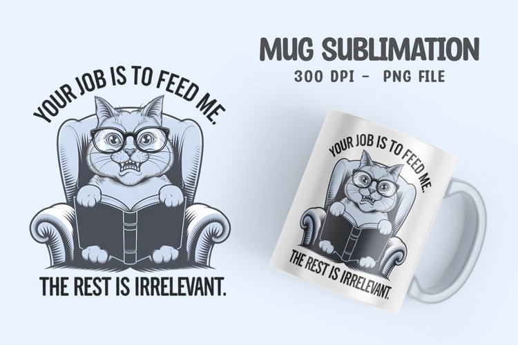 CAT SARCASTIC QUOTE SUBLIMATION mug design example image 1
