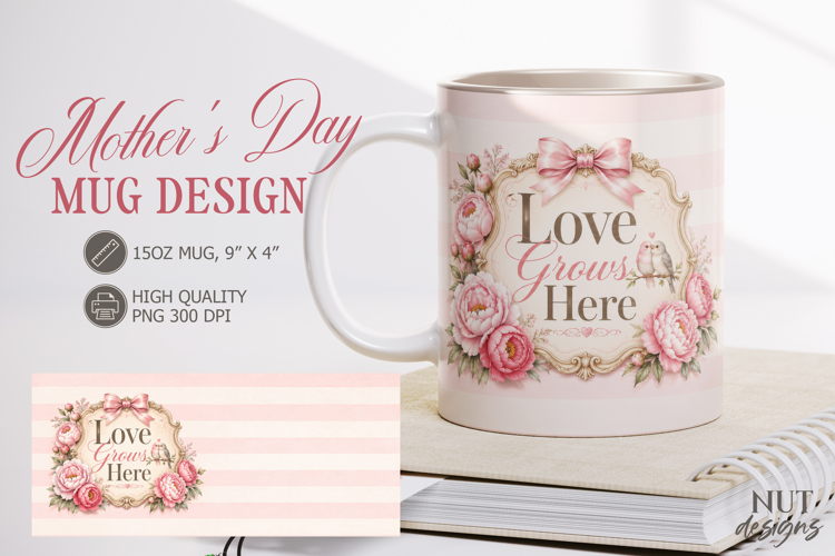 Mothers Day Mug wrap Love Grows Here Peonies Floral Mug