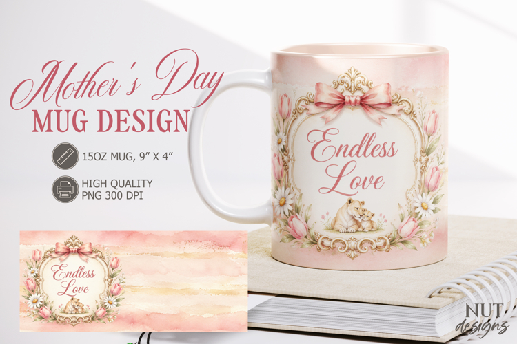 Mothers Day Mug wrap Endless Love Floral Mug 15 oz