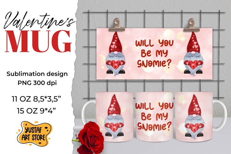 Valentines gnome sublimation mug "Will you be my gnomie?"