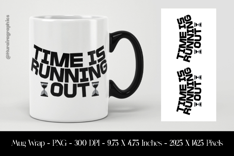 Time Is Running Out Mug Wrap Sublimation Design PNG