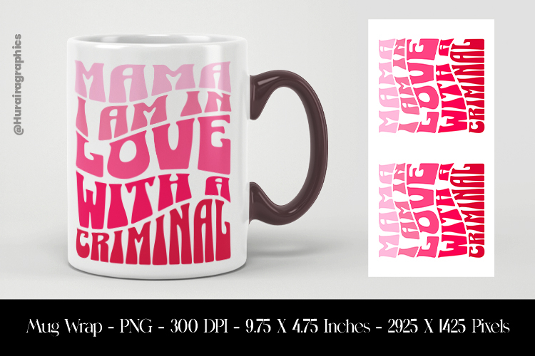 Mama I’m in Love with a Criminal Mug Wrap Sublimation Design