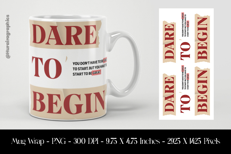 Dare To Begin Mug Wrap Sublimation Design PNG
