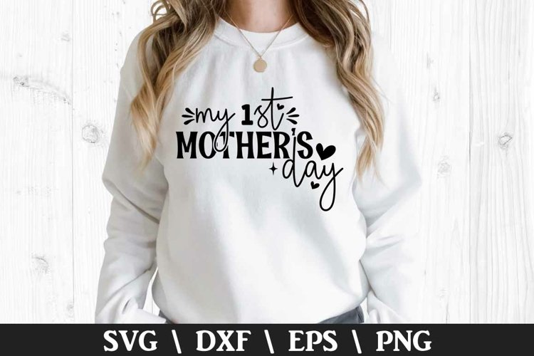 My 1st mother's Day SVG - Mother's Day Design example image 1