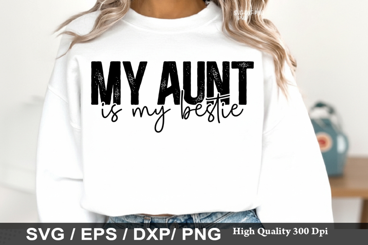 My Aunt Is My Bestie - Best Friend SVG Design