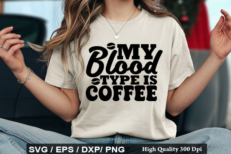 My Blood Type Is Coffee - Best Friend SVG Design