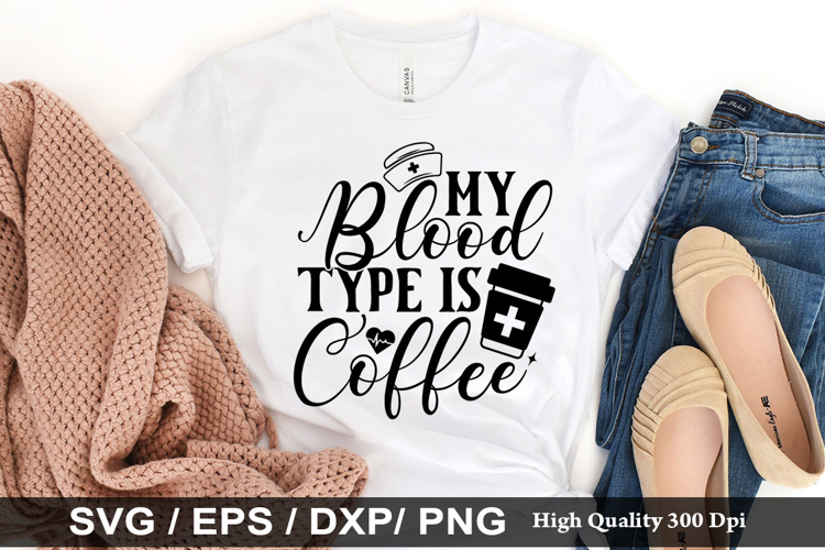 My blood type is coffee SVG - Nurse Design