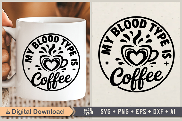 My Blood Type Is Coffee SVG File | Coffee Round Sign SVG