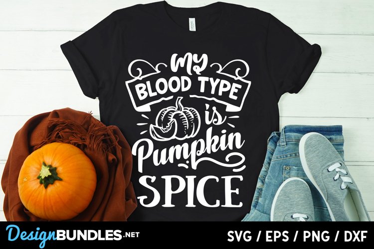 My blood type is pumpkin spice svg