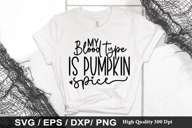 My blood type is pumpkin spice SVG - Pumpkin Design