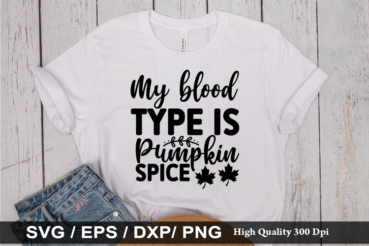 My blood type is pumpkin spice SVG - Autumn Quotes Design