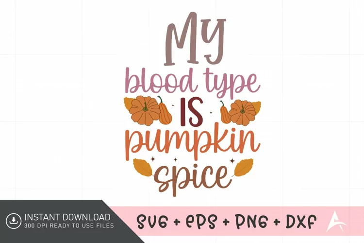 My blood type is pumpkin spice SVG , Halloween Party SVG