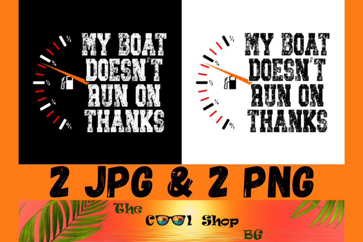 My Boat Doesnt Run On Thanks Png, Funny Father’s Day Gift