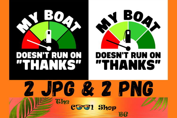 My Boat Doesnt Run On Thanks Png, Funny Father’s Day Gift