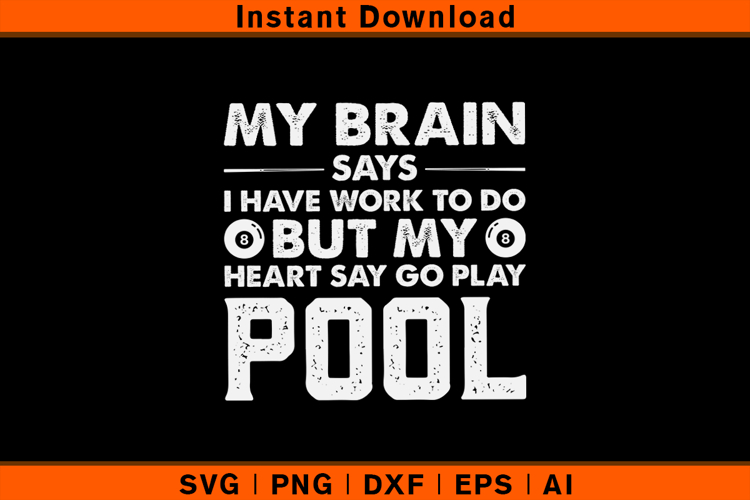My Brain Says Work But Heart Says Play Pool SVG File