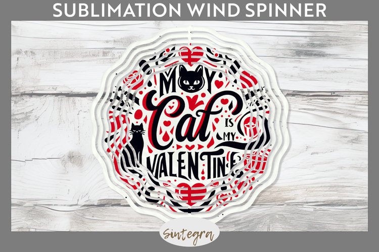 My Cat Is My Valentine v1 Wind Spinner Sublimation