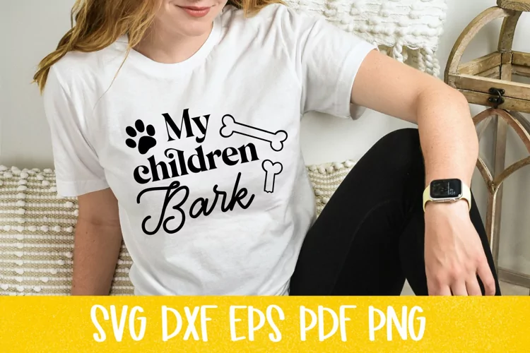 My Children Bark Dog SVG