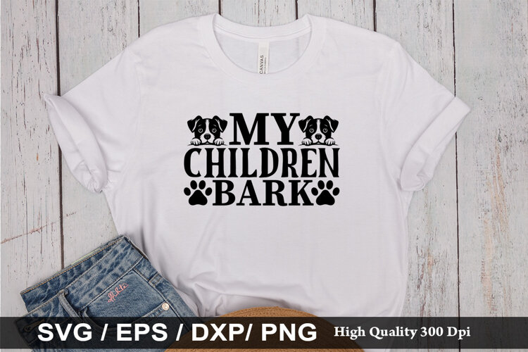 My children bark SVG - Dog Quotes Design example image 1