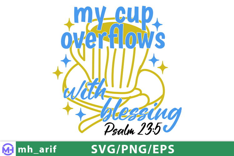 Christian My Cup Overflows with Blessing SVG PNG T-shirt