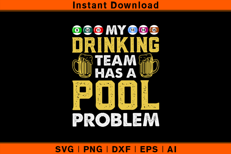 My Drinking Team Has A Pool Problem SVG File