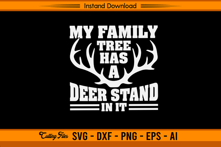 My Family Tree Deer Stand SVG Funny Hunting Quote example image 1