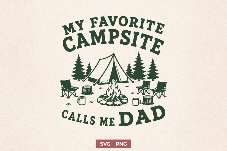 Camping Dad SVG PNG, My Favorite Campsite Calls Me Dad