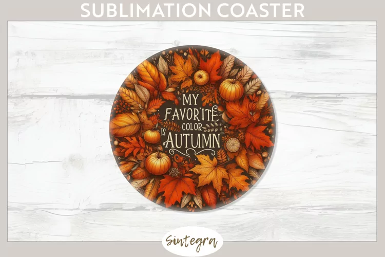 My Favorite Color Is Autumn v3 Round Coaster Sublimation