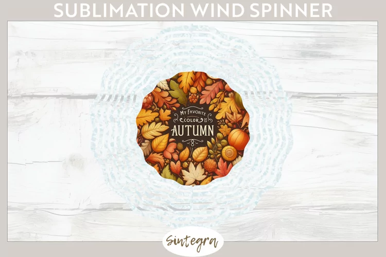 My Favorite Color Is Autumn v4 Wind Spinner Sublimation