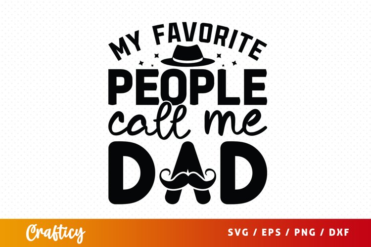 My Favorite People Call Me Dad SVG