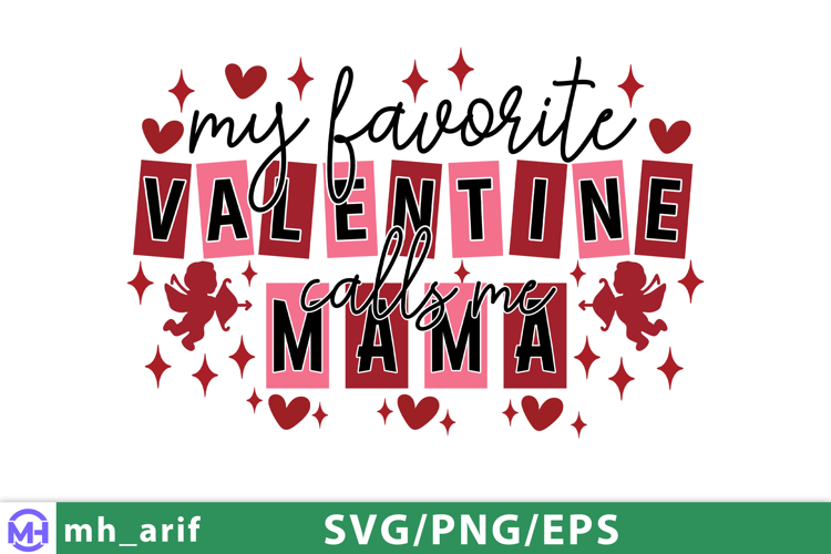 My Favorite Valentine Calls Me Mama SVG PNG T-shirt Design