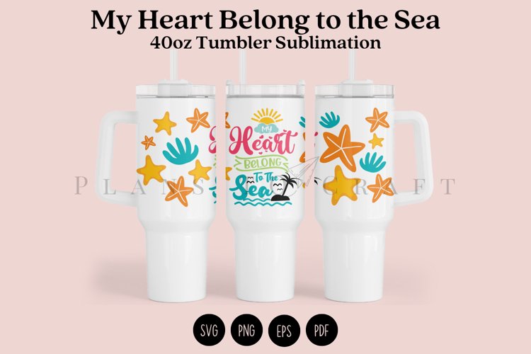 My Heart Belong to the Sea 40oz Tumbler Sublimation Wrap SVG