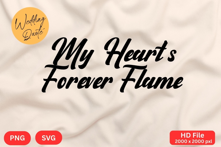 My Heart’s Forever Flame - Wedding Quote SVGs Cut