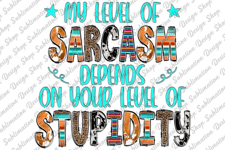 Sarcastic Quote Sublimation - Funny Quote - Sarcasm - Sassy example image 1