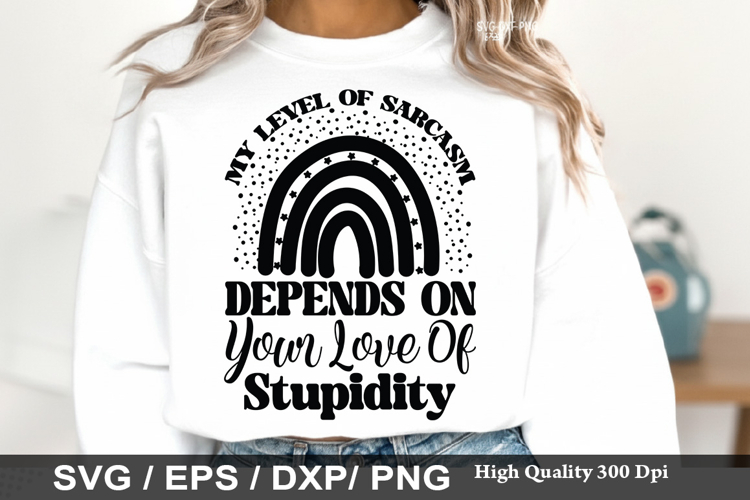My Level of Sarcasm Depends - Sarcastic SVG Design