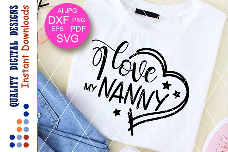 Grandma svg, I Love Nanny svg, Nanny shirt, Grandparents