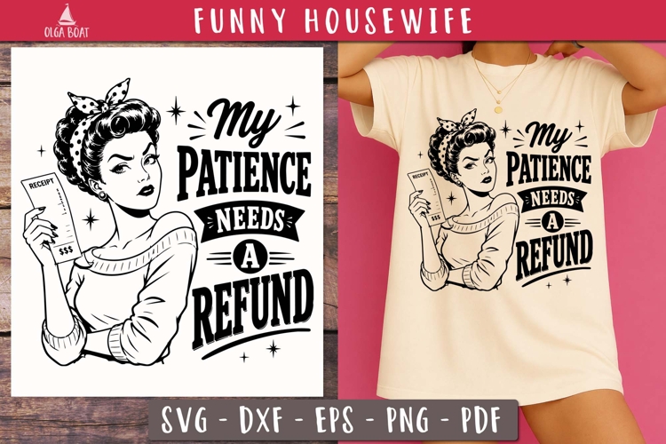 My Patience Needs A Refund Funny Housewife SVG PNG