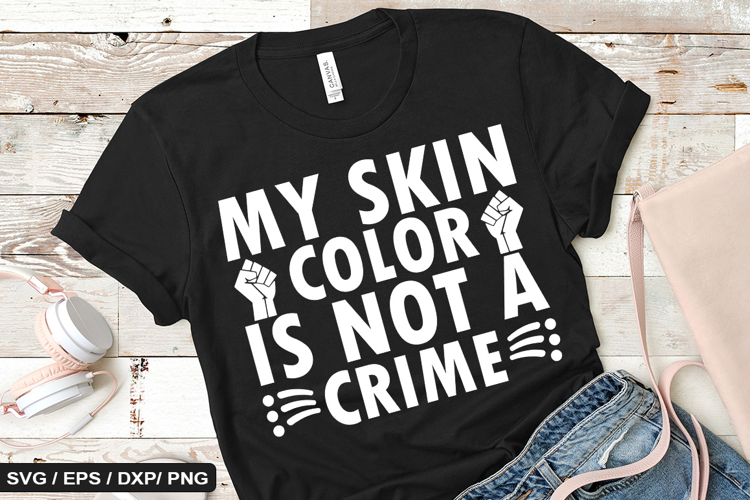 My skin color is not a crime - Black History SVG Design
