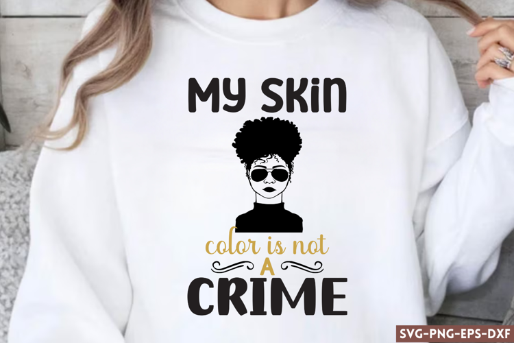 My skin color is not a crime SVG, Afro Women SVG