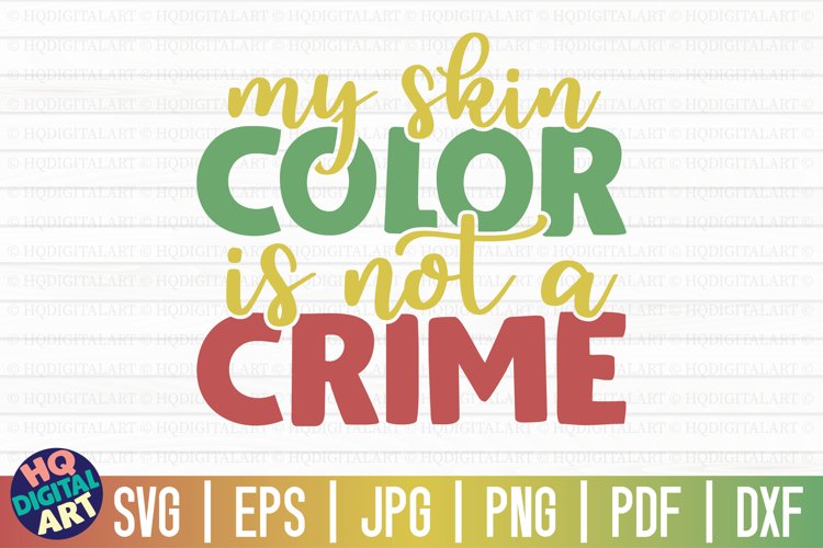 My skin color is not a crime SVG | Juneteenth SVG