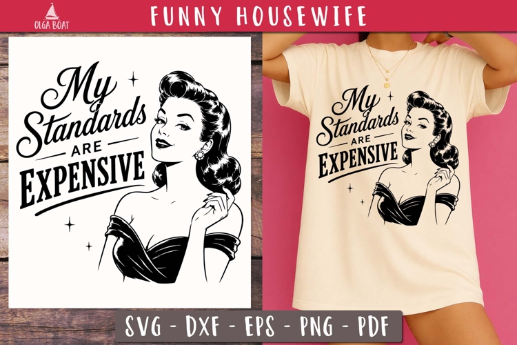 My Standards Are Expensive Funny Housewife SVG PNG