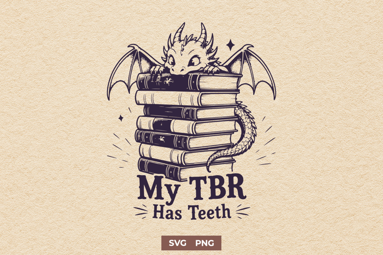 My TBR Has Teeth SVG PNG, Funny Fantasy Bookworm Design