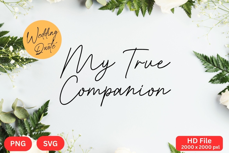 My True Companion - Wedding Quote SVGs Cut