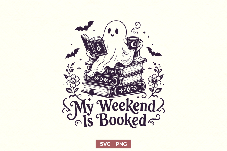Ghost Reading SVG, My Weekend Is Booked Book Lover PNG