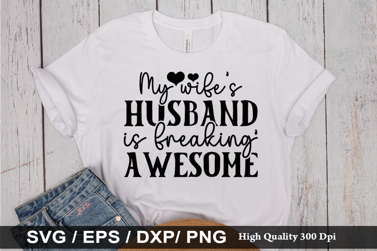 My wife’s husband is freaking - Funny Husband SVG Design