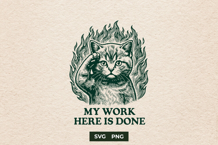Sarcastic Fire Cat My Work Is Done Meme SVG Cut File example image 1