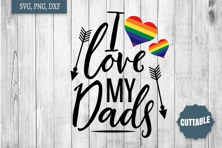 I love my Dads SVG, Two Dads cut file, Two Dad family SVG