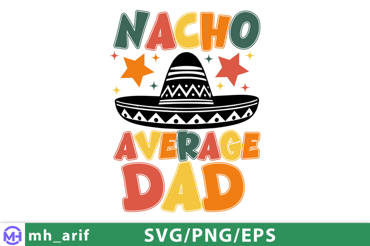 Funny Nacho Average Dad Fathers Day SVG PNG