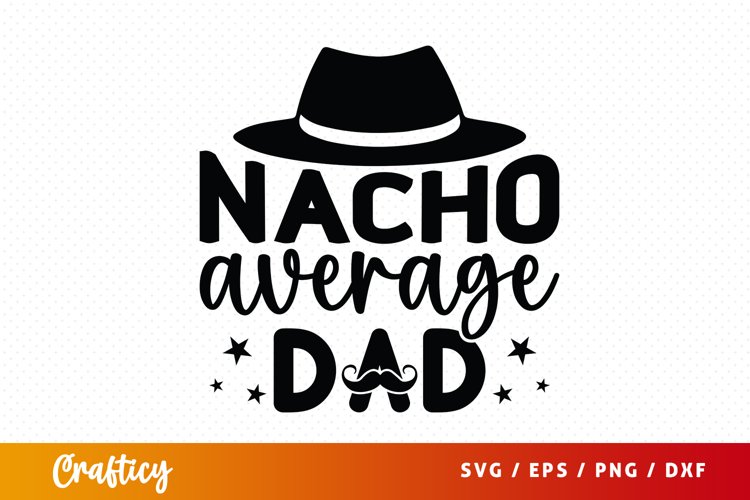 Nacho Average Dad SVG