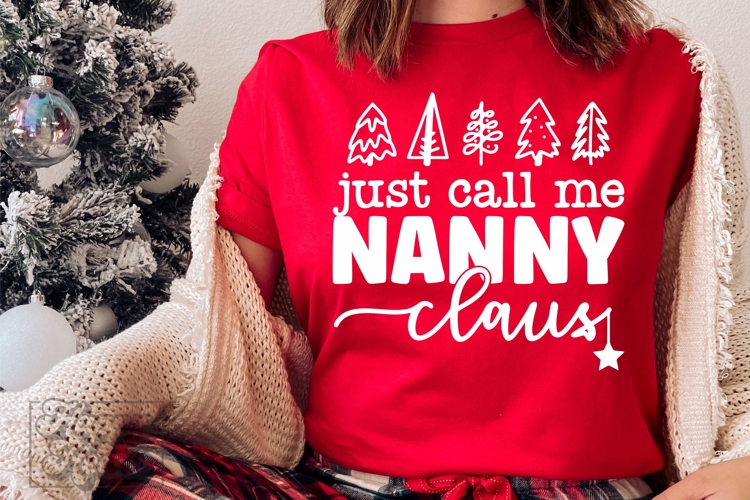 Just Call Me Nanny Claus SVG - Holiday Christmas Sweater