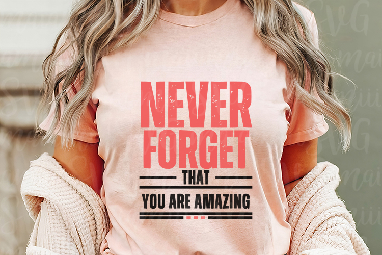 Never Forget That You Are Amazing SVG